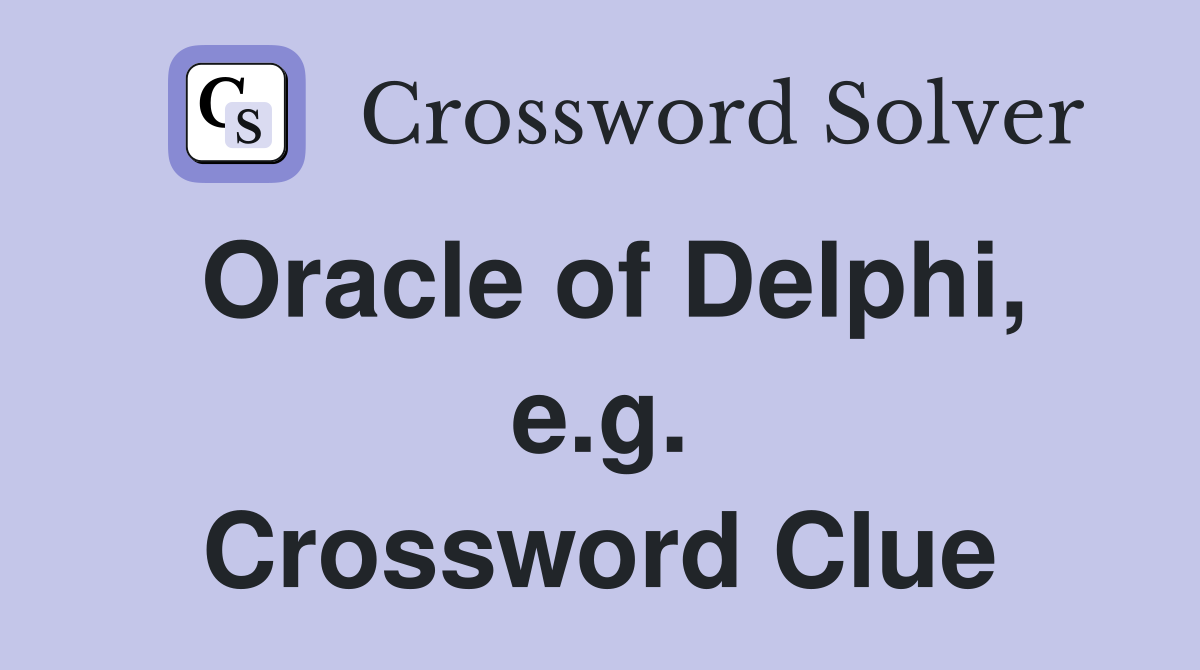 Oracle of Delphi, e.g. Crossword Clue