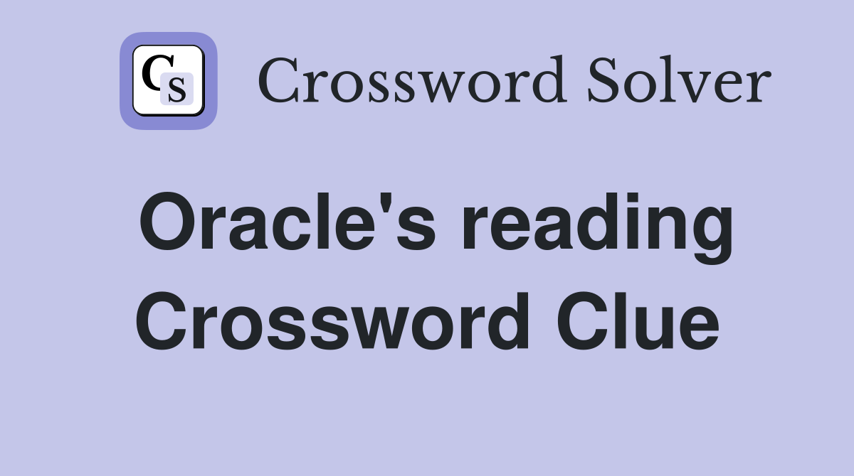 Oracle's reading Crossword Clue