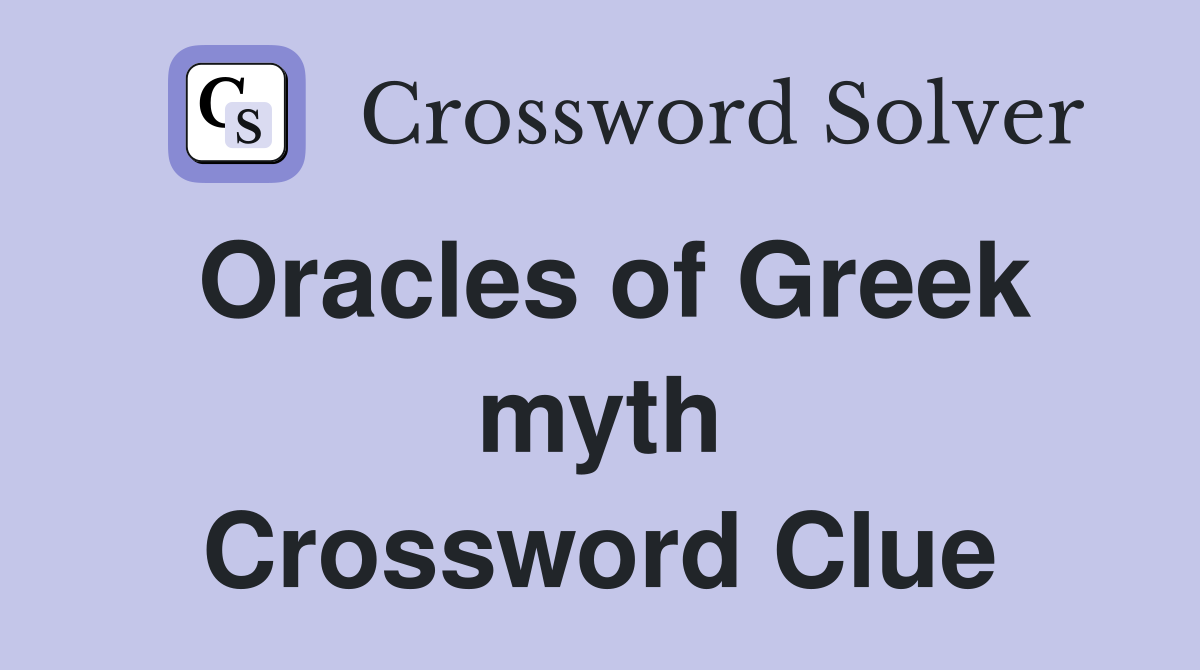 Oracles of Greek myth Crossword Clue