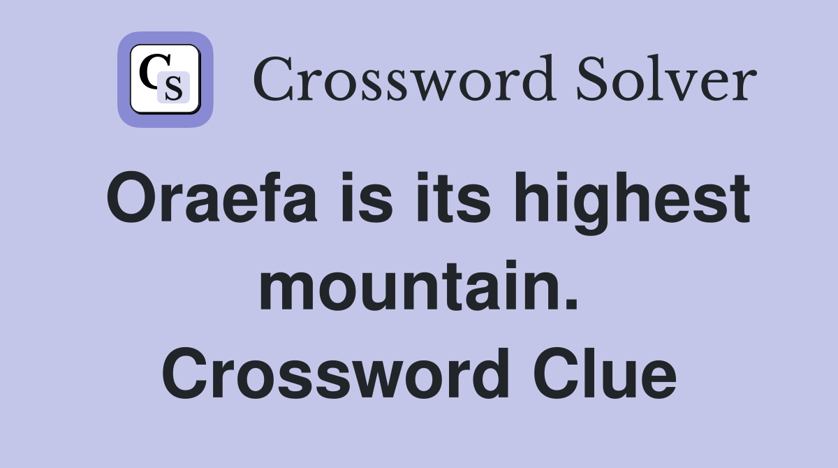 Oraefa is its highest mountain. Crossword Clue