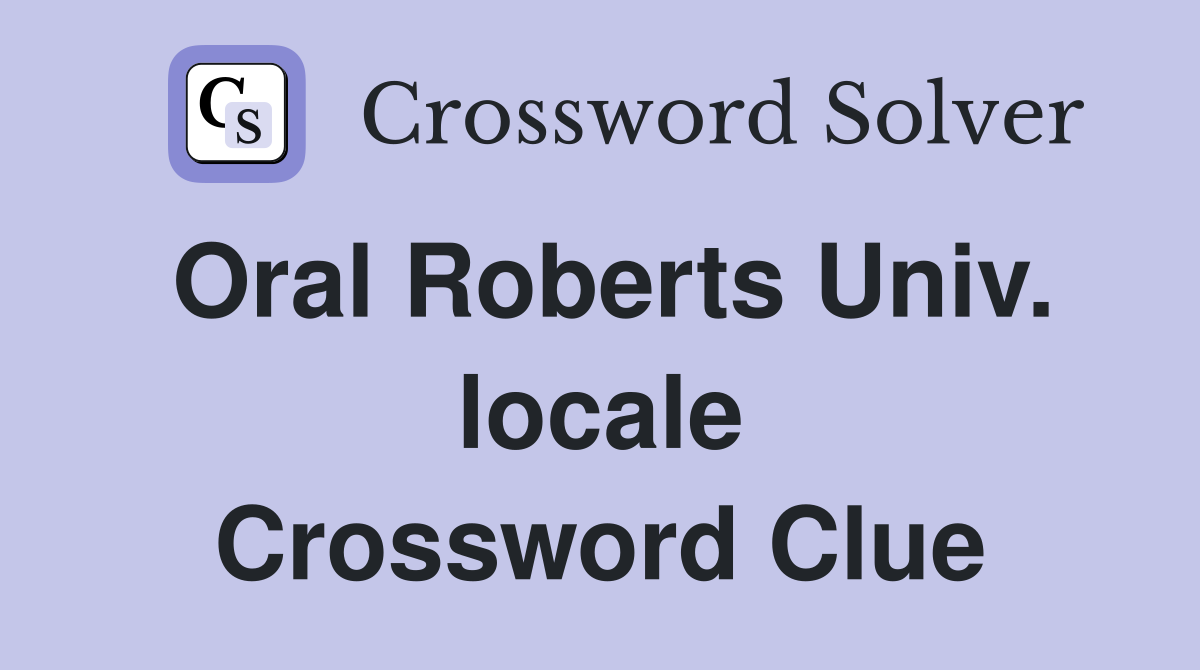 Oral Roberts Univ. locale Crossword Clue