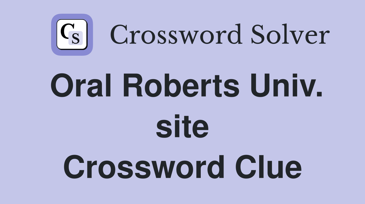 Oral Roberts Univ. site Crossword Clue