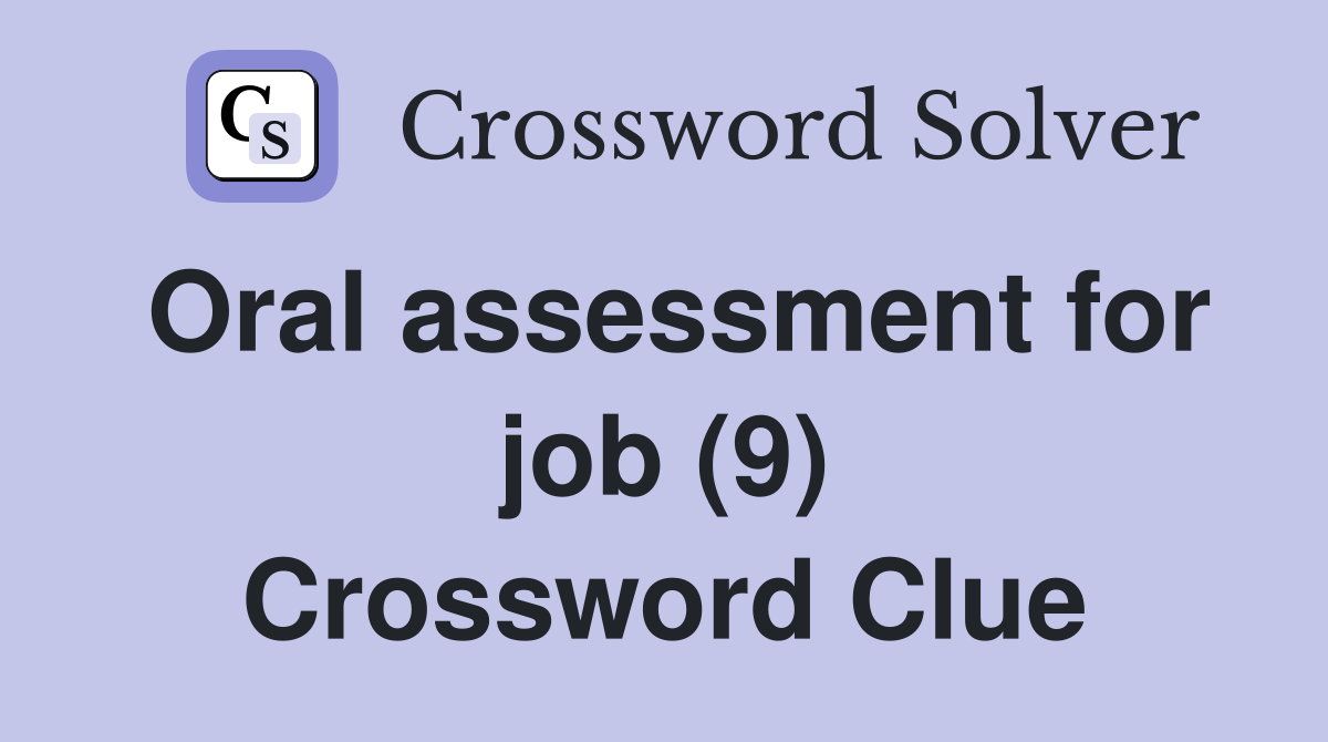 Oral assessment for job (9) Crossword Clue