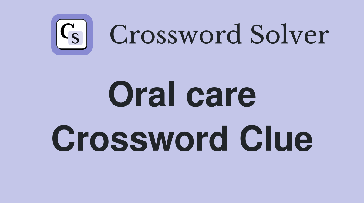Oral care  Crossword Clue