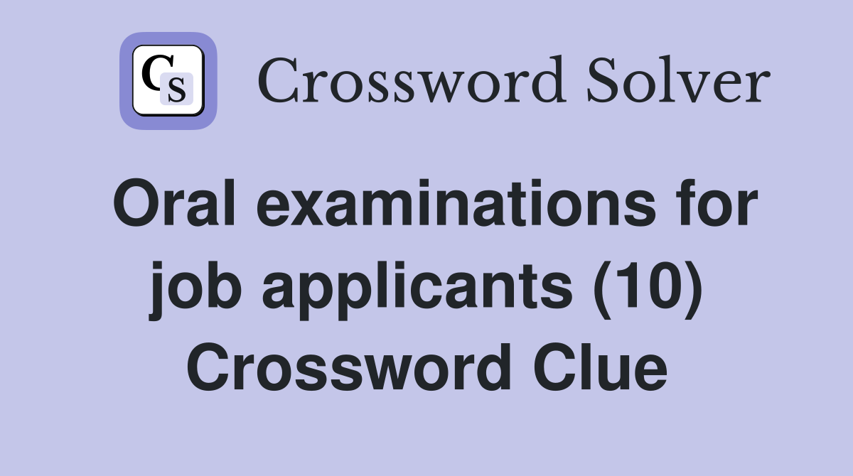 Oral examinations for job applicants (10) Crossword Clue