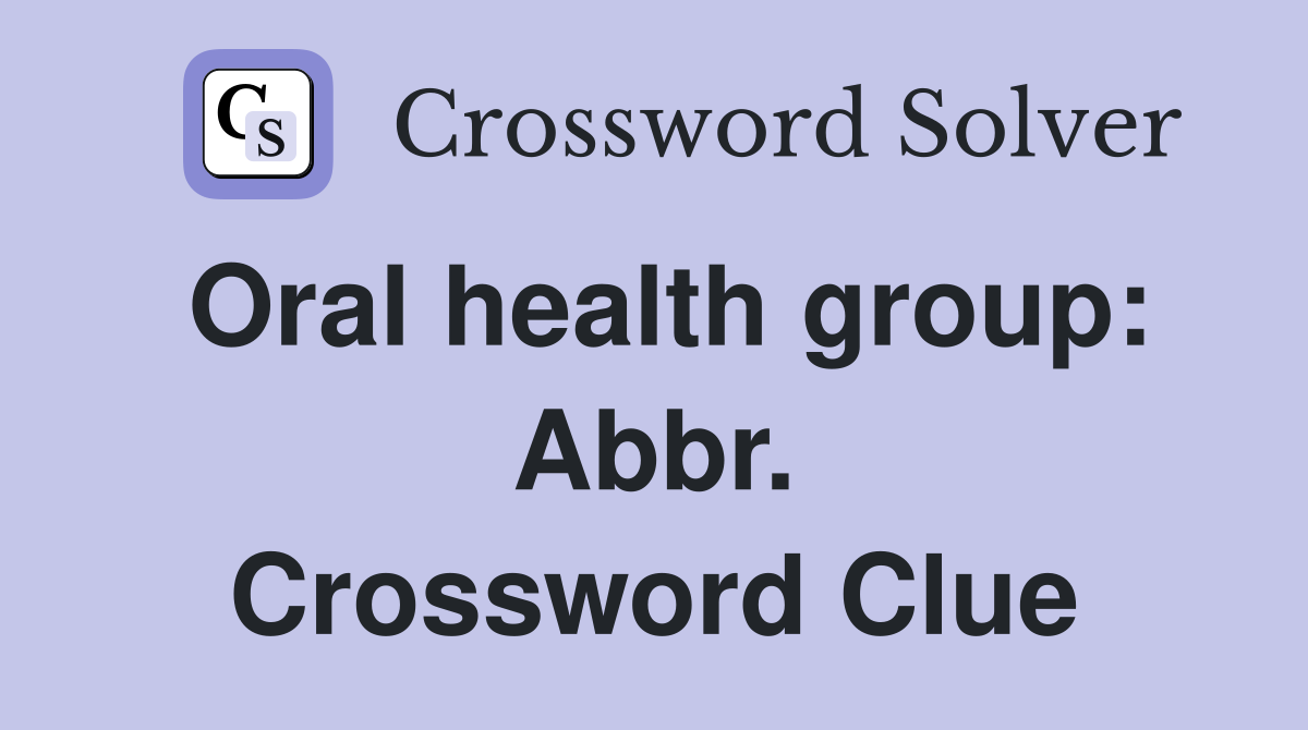 Oral health group: Abbr. Crossword Clue