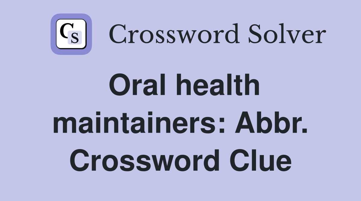 Oral health maintainers: Abbr. Crossword Clue
