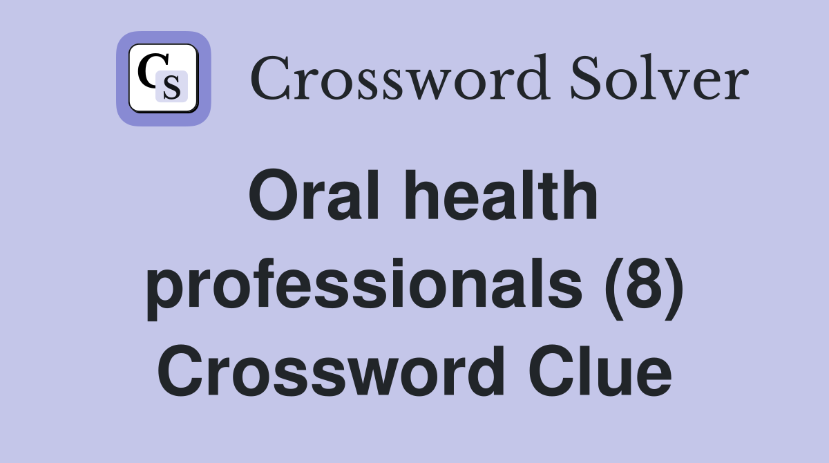 Oral health professionals (8) Crossword Clue