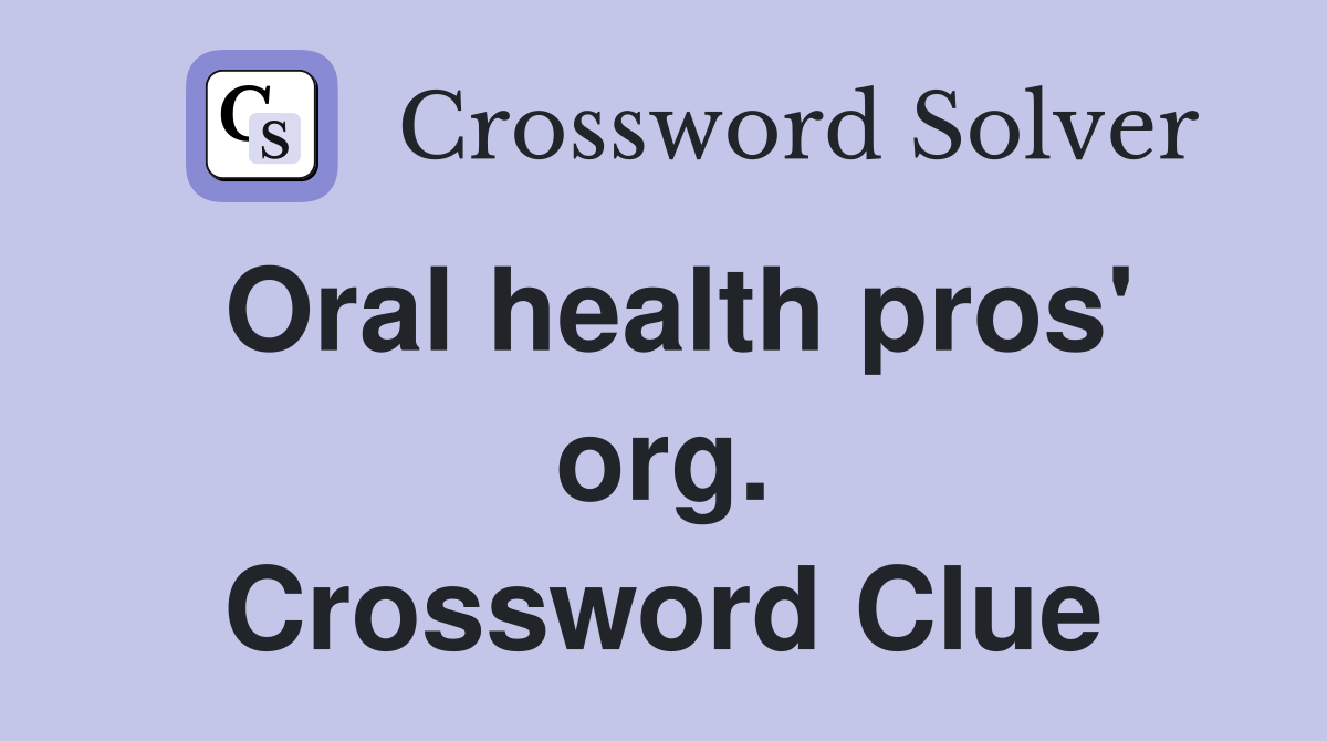 Oral health pros' org. Crossword Clue