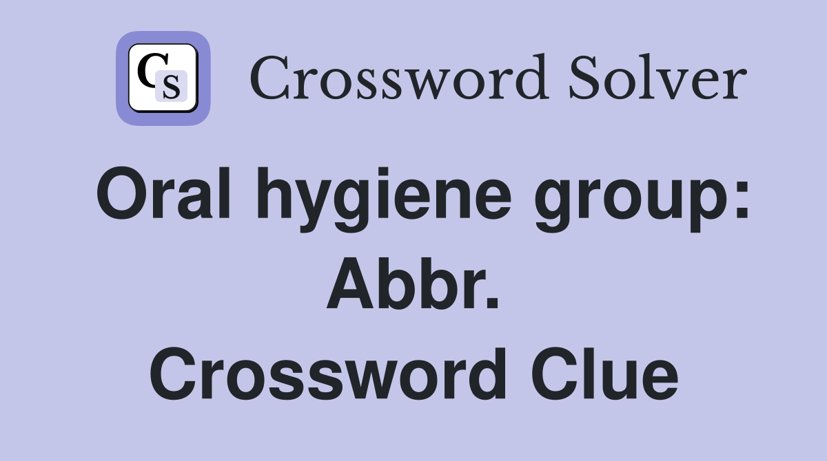 Oral hygiene group: Abbr. Crossword Clue