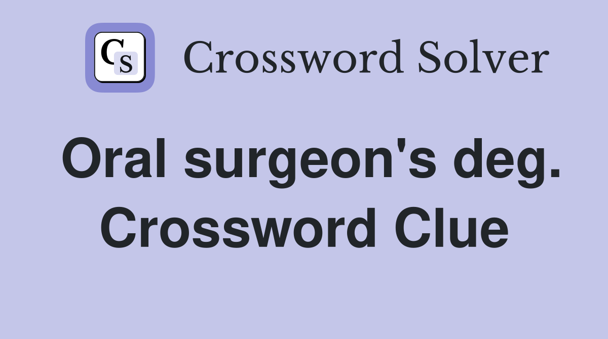 Oral surgeon's deg. Crossword Clue