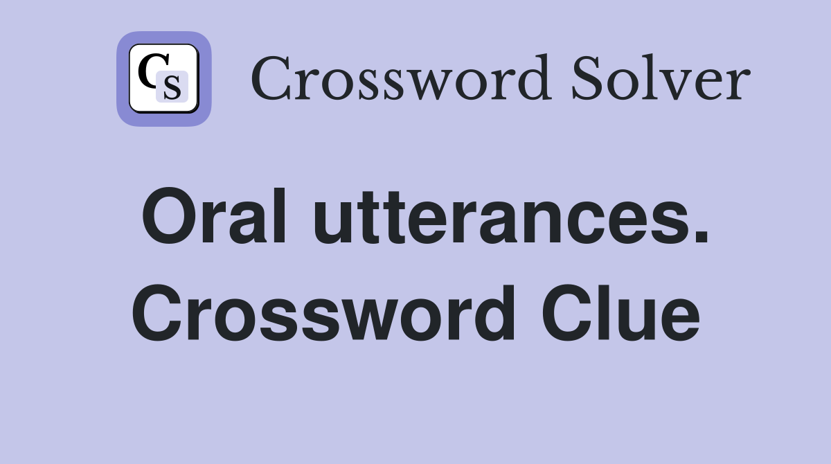 Oral utterances. Crossword Clue