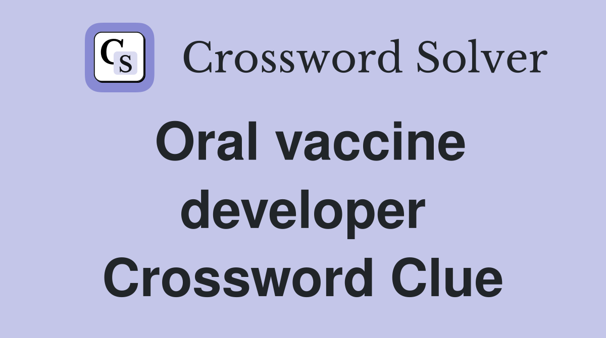 Oral vaccine developer Crossword Clue