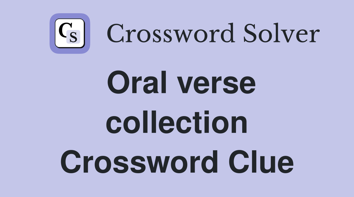 Oral verse collection Crossword Clue