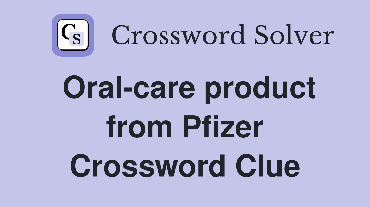 Oral-care product from Pfizer Crossword Clue