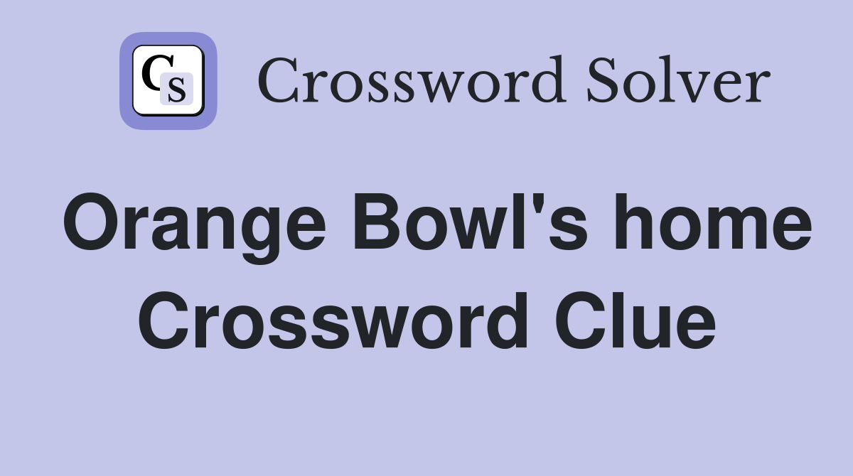 Orange Bowl's home Crossword Clue