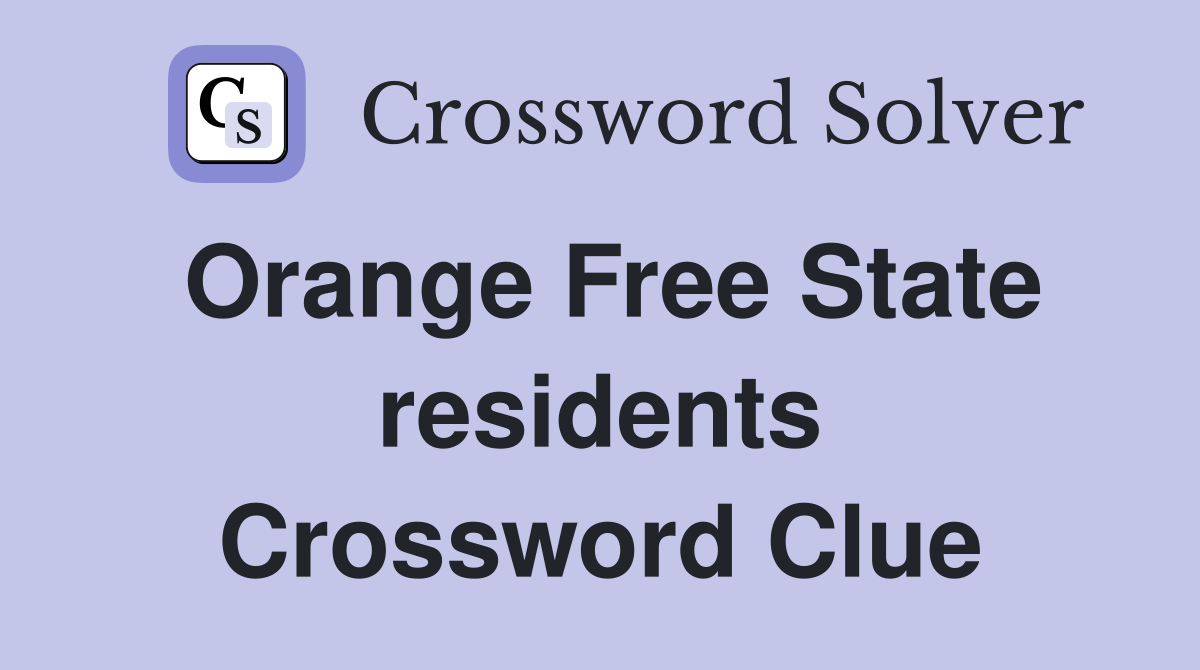 Orange Free State residents Crossword Clue