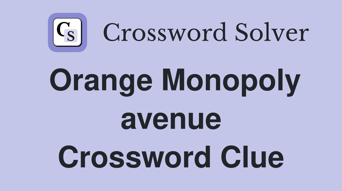 Orange Monopoly avenue Crossword Clue