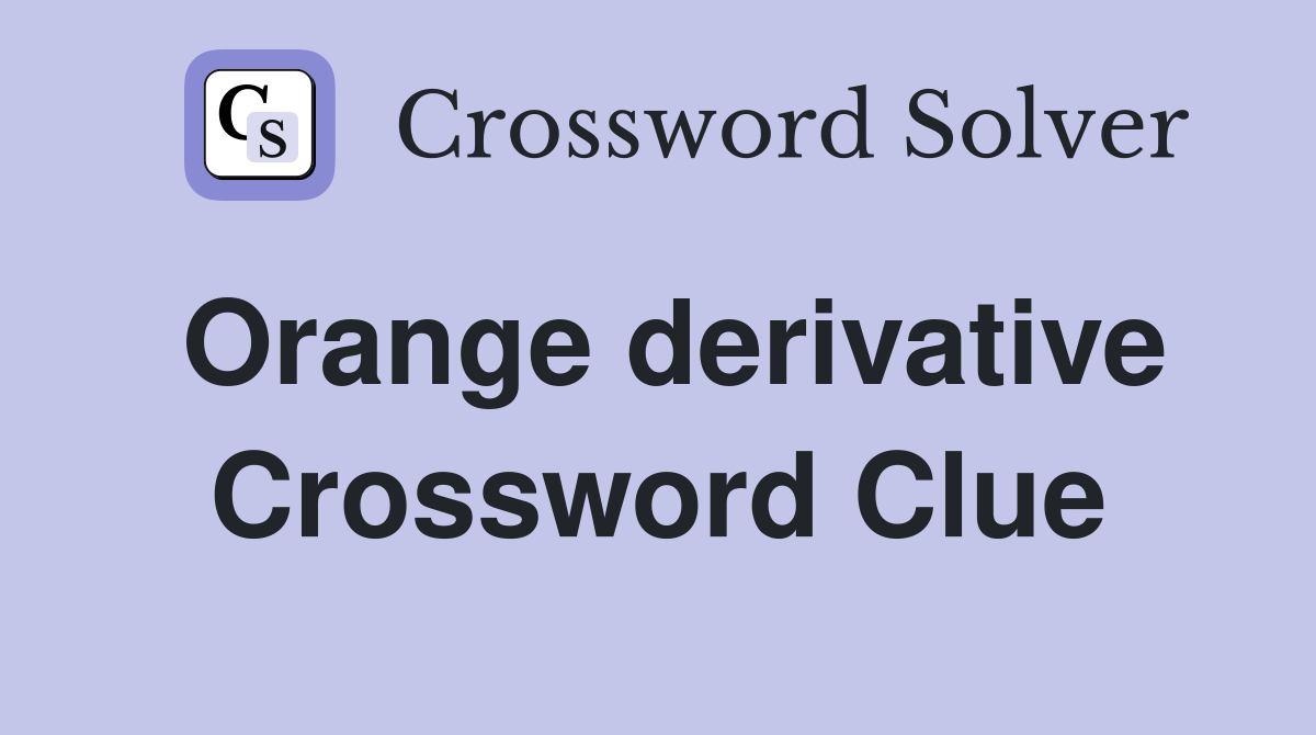 Orange derivative Crossword Clue