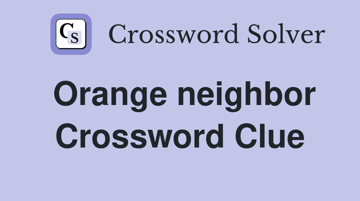 Orange neighbor Crossword Clue