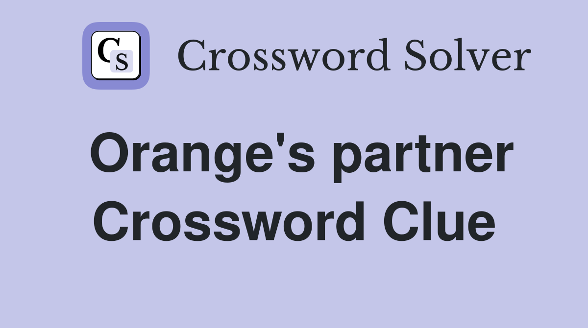 Orange's partner Crossword Clue