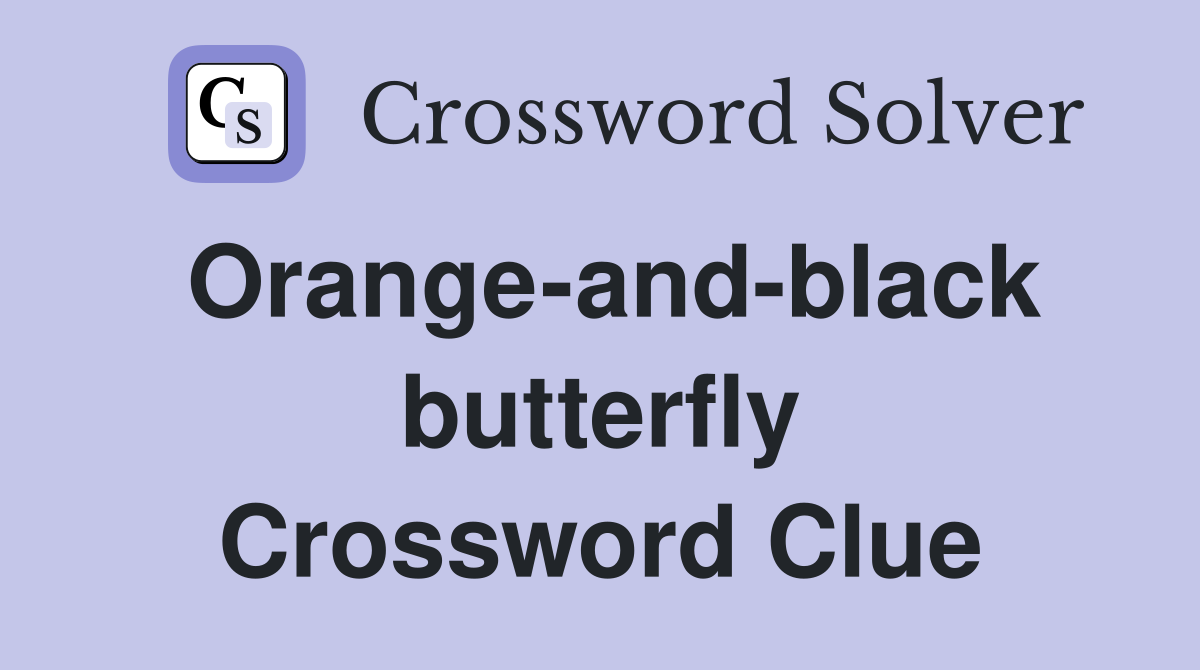 Orange-and-black butterfly Crossword Clue