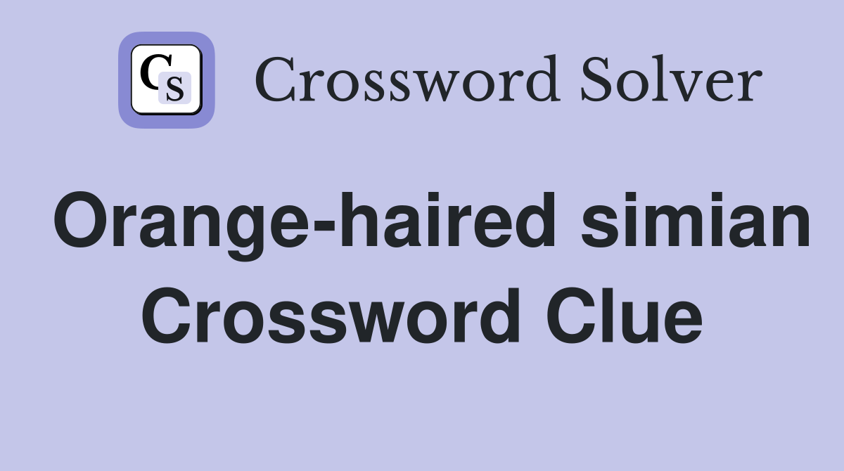 Orange-haired simian Crossword Clue