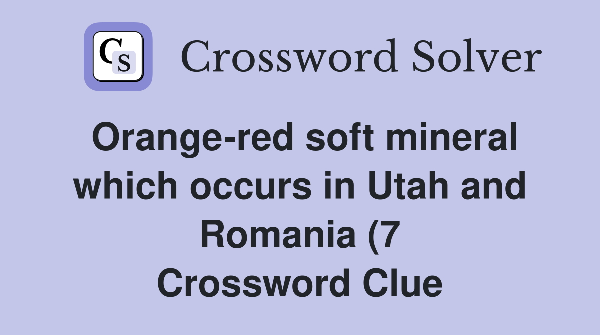 Orange red soft mineral which occurs in Utah and Romania (7 Orange red soft mineral which occurs in Utah and Romania (7