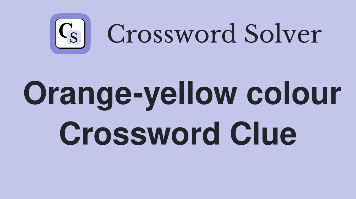 Orange-yellow colour Crossword Clue