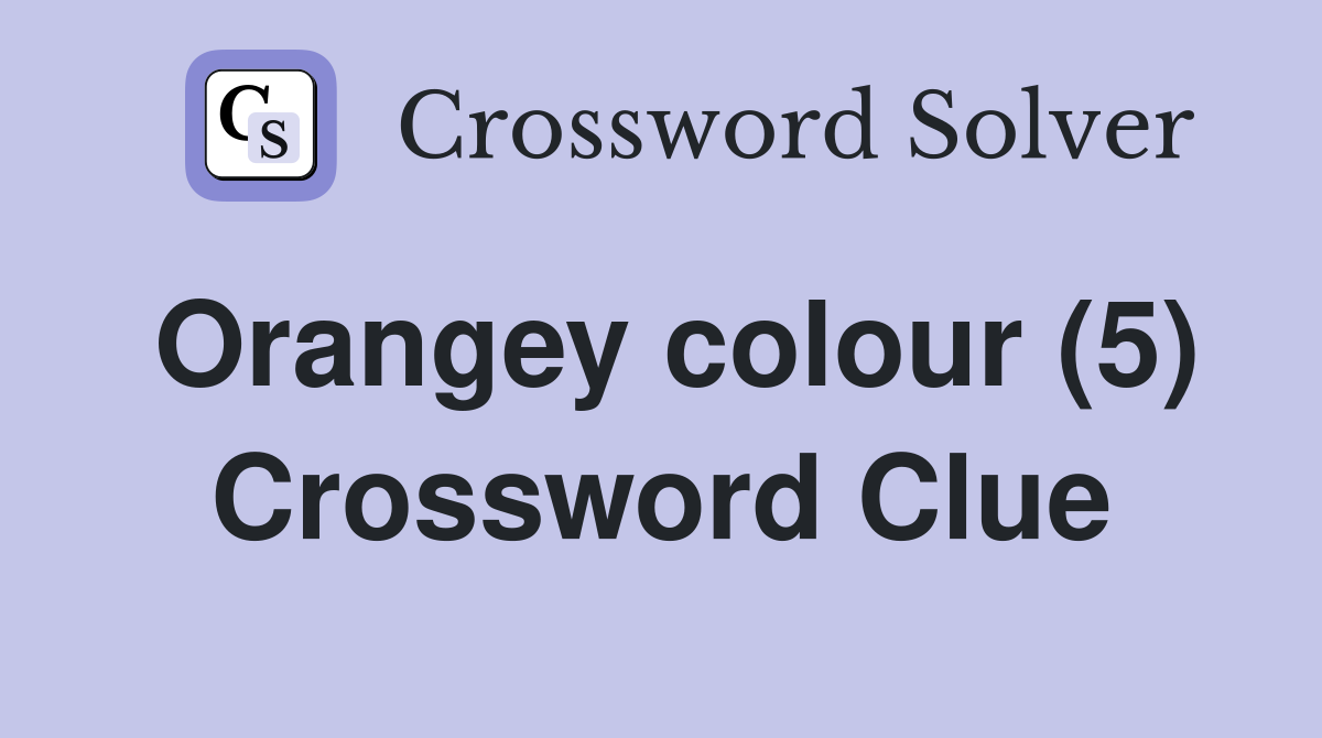 Orangey colour (5) Crossword Clue