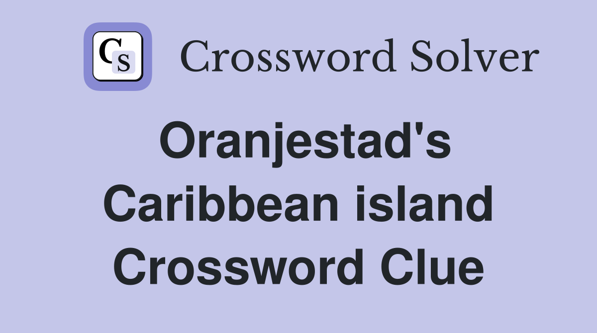 Oranjestad's Caribbean island Crossword Clue