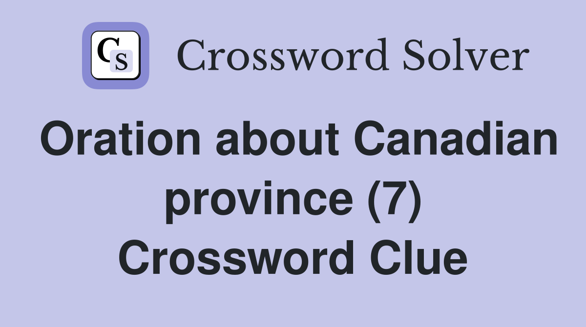 Oration about Canadian province (7) Crossword Clue