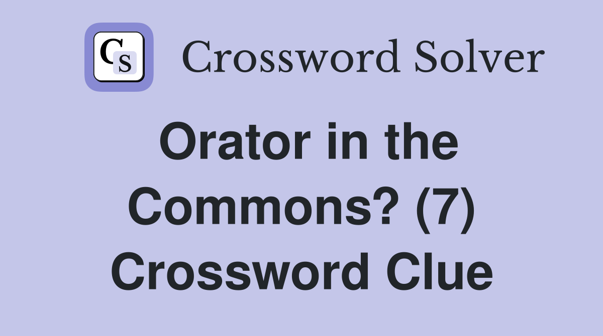 Orator in the Commons? (7) Crossword Clue