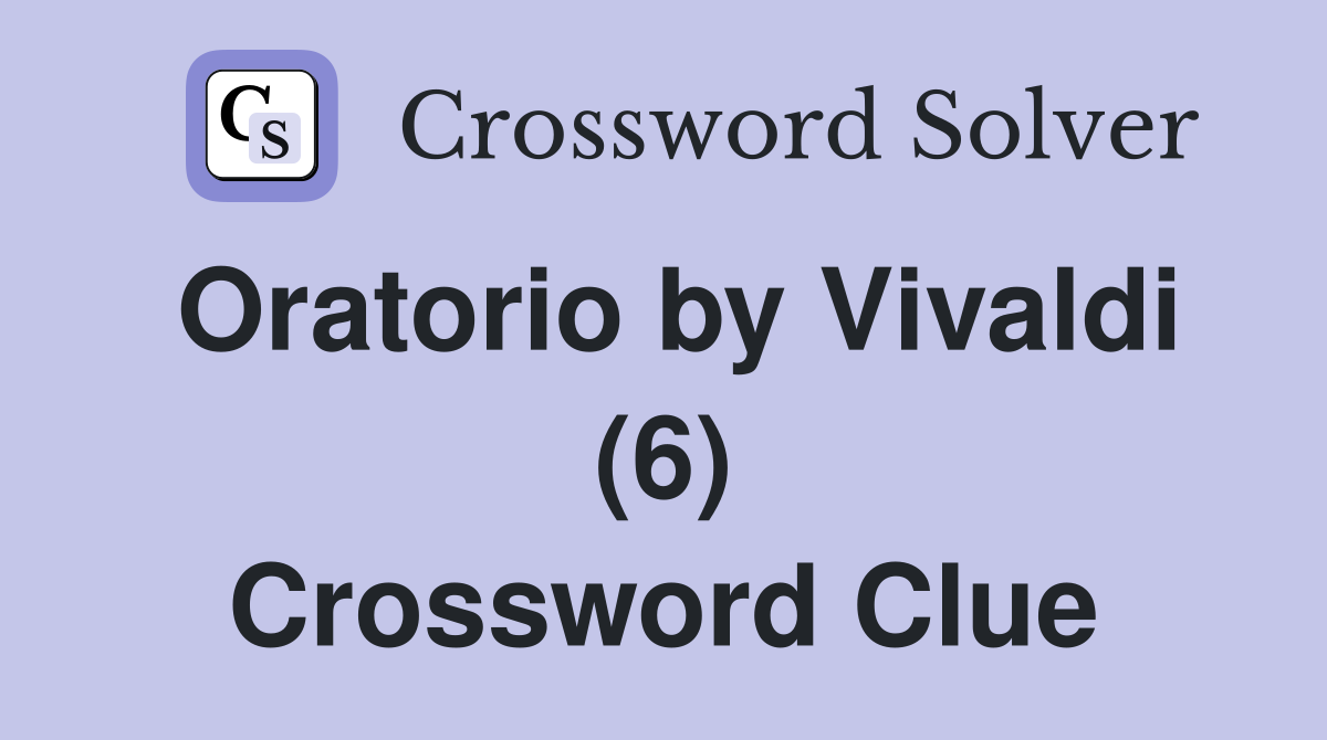 Oratorio by Vivaldi (6) Crossword Clue
