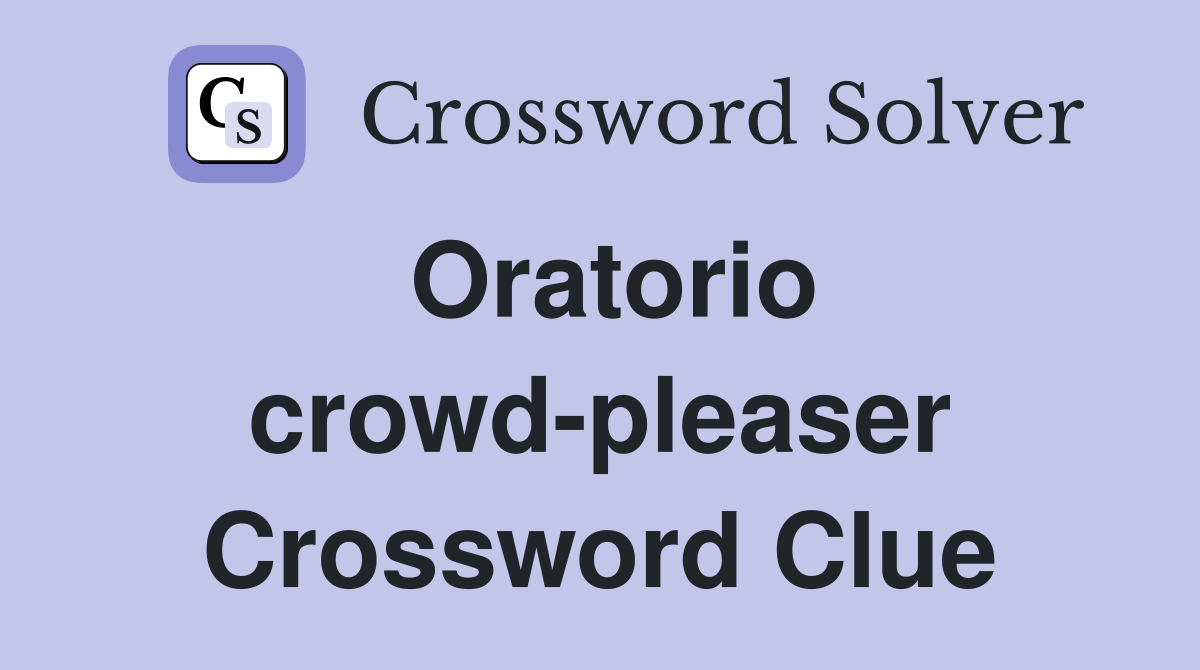 Oratorio crowd-pleaser Crossword Clue