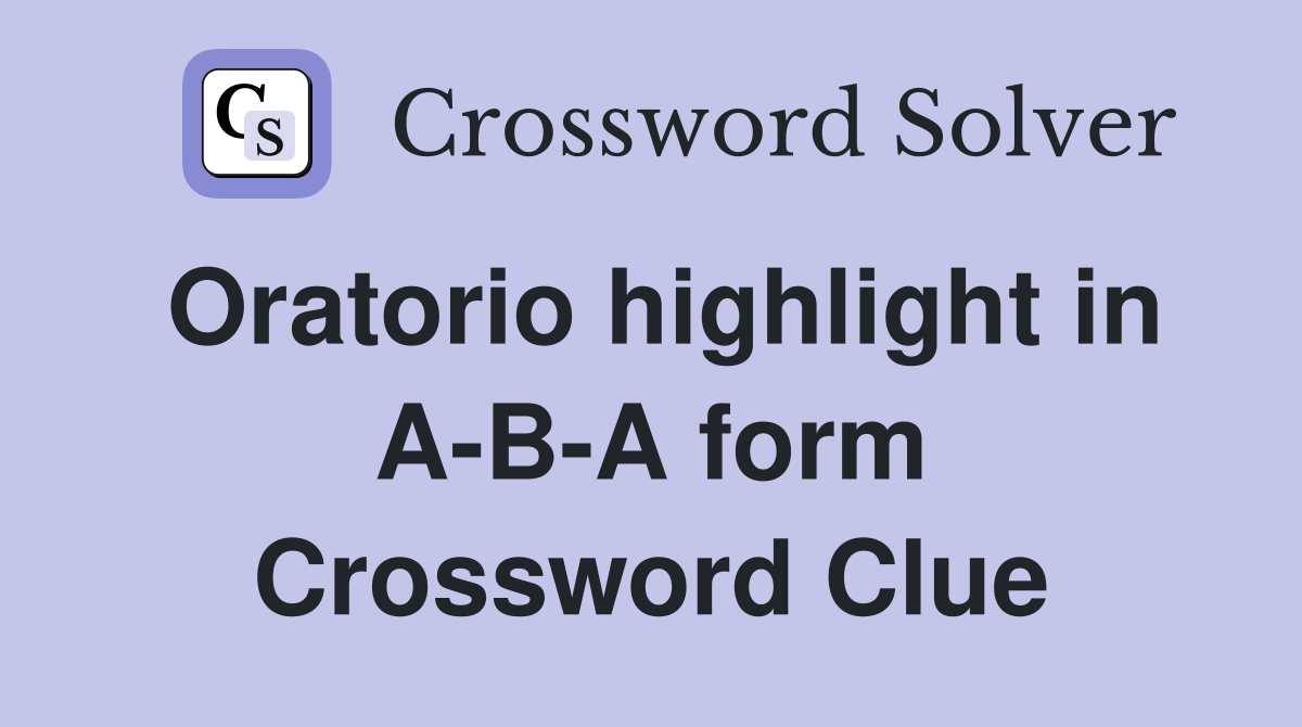 Oratorio highlight in A-B-A form Crossword Clue