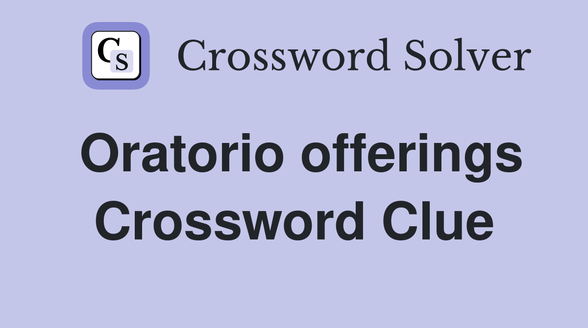 Oratorio offerings Crossword Clue