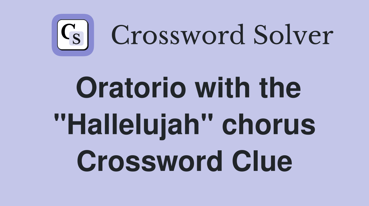 Oratorio with the "Hallelujah" chorus Crossword Clue