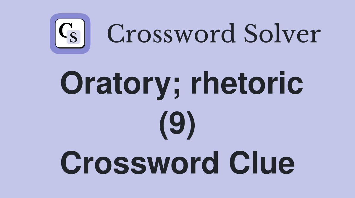 Oratory; rhetoric (9) Crossword Clue