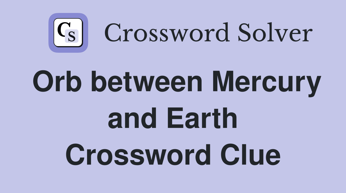 Orb between Mercury and Earth Crossword Clue