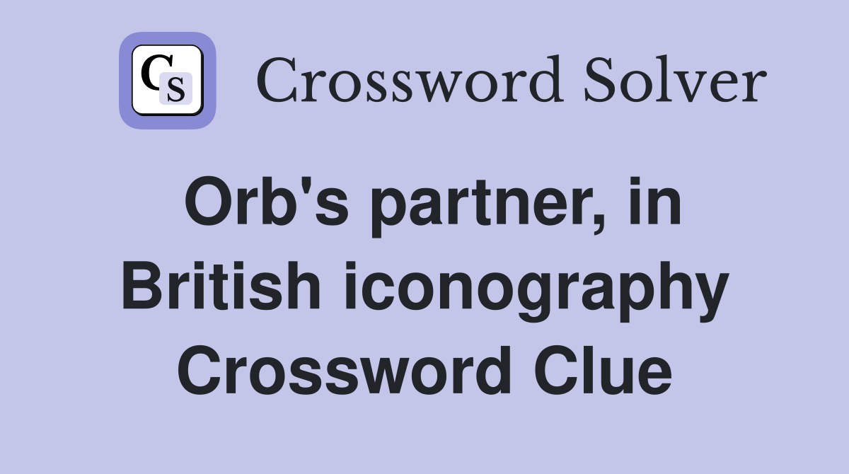Orb's partner, in British iconography Crossword Clue