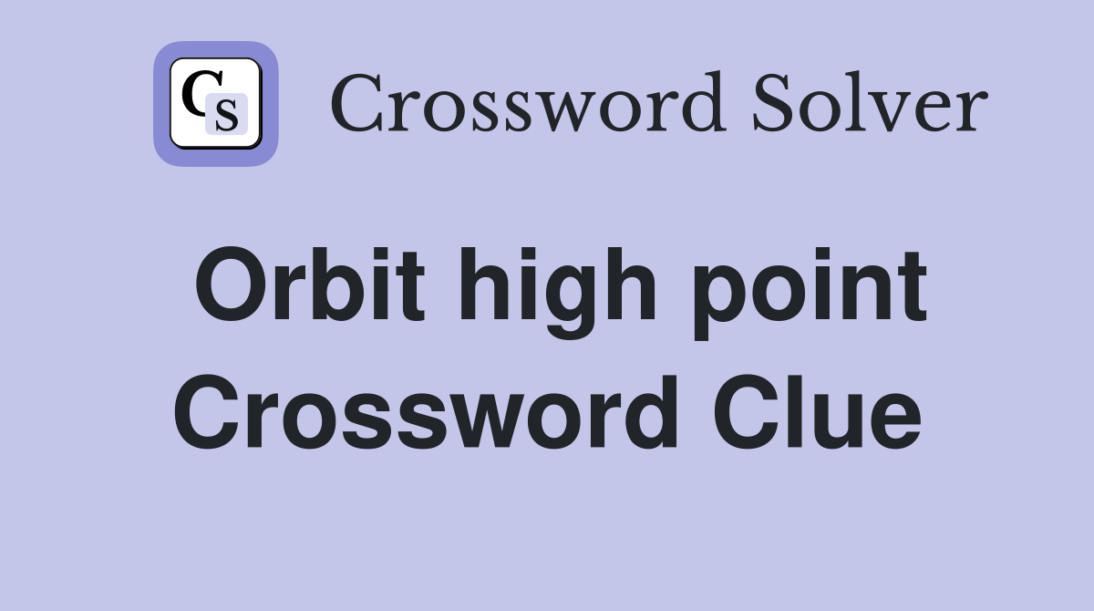 Orbit high point Crossword Clue