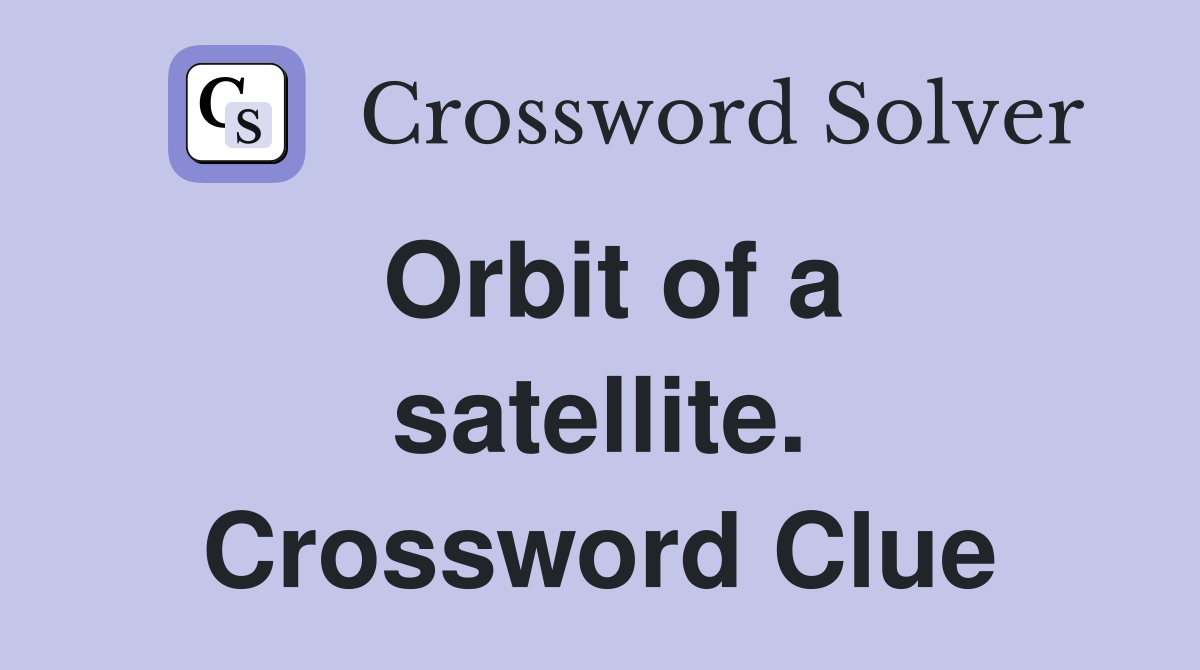 Orbit of a satellite. Crossword Clue