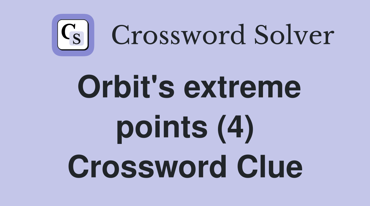 Orbit's extreme points (4) Crossword Clue