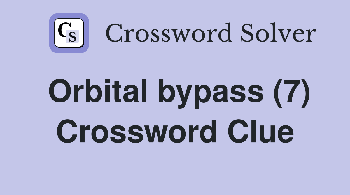 Orbital bypass (7) Crossword Clue