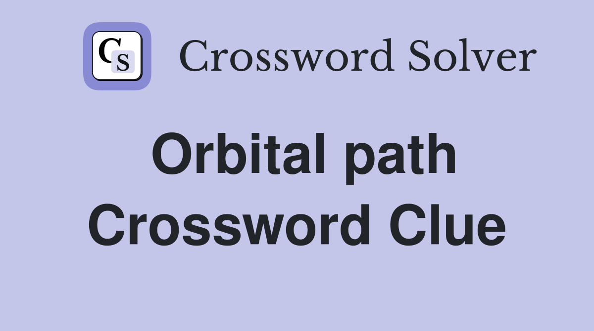 Orbital path Crossword Clue Answers Crossword Solver
