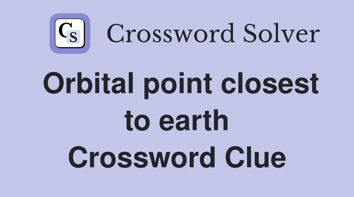 Orbital point closest to earth Crossword Clue