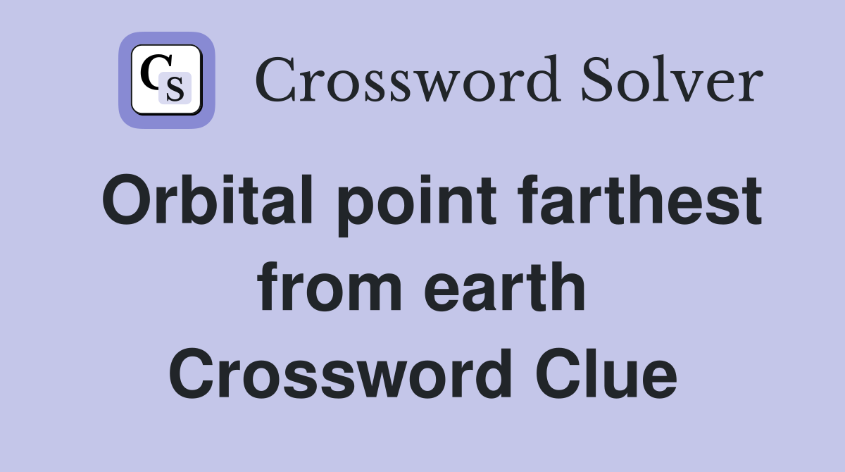 Orbital point farthest from earth Crossword Clue