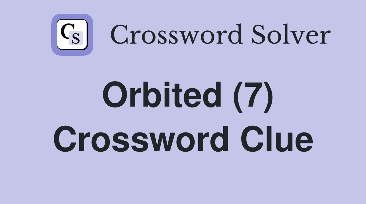 Orbited (7) Crossword Clue