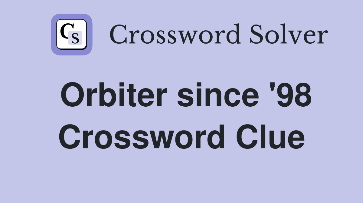 Orbiter since '98 Crossword Clue